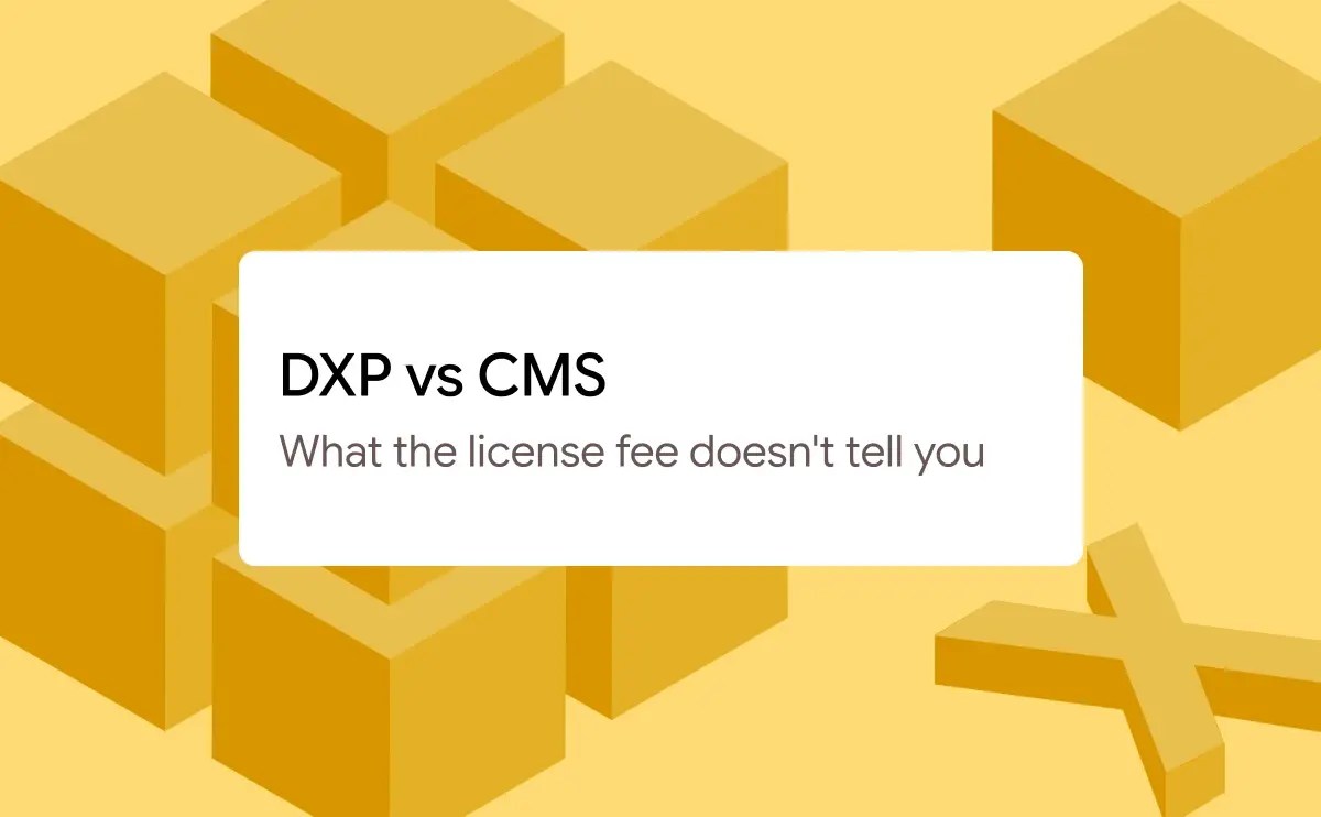 DXP vs CMS - Understand what the license fee doesn't tells you